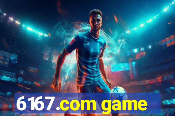 6167.com game